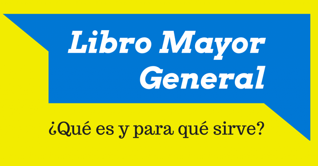 Libro Mayor General Y Sus Caracteristicas El Contador